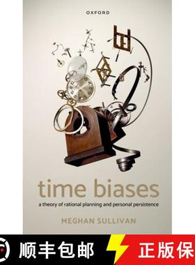 【3-4周达】Time Biases: A Theory of Rational Planning and Personal Persistence [9780192884282]