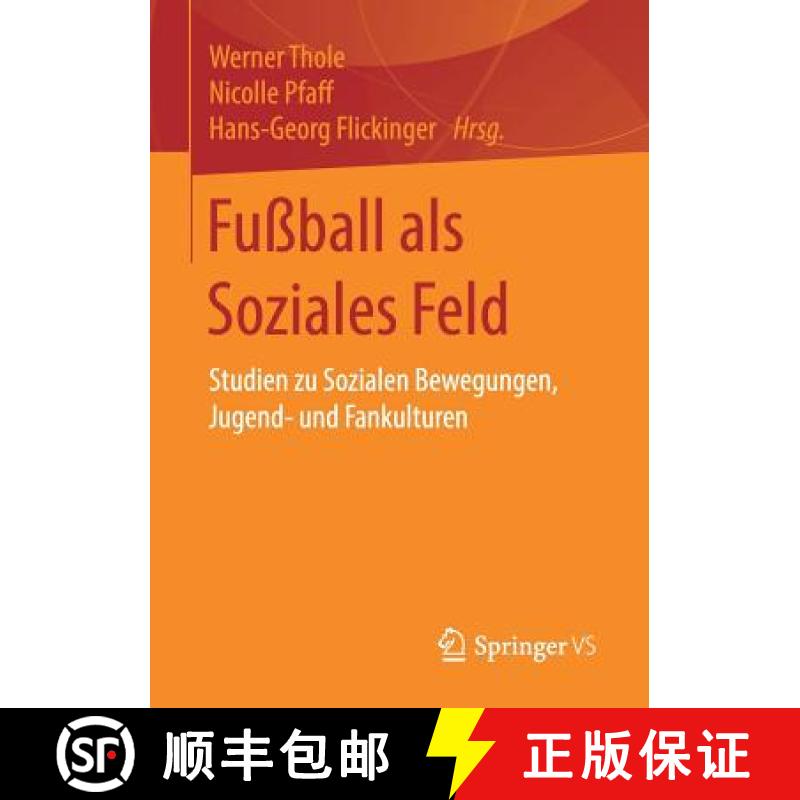 【3-4周达】Fußball als Soziales Feld : Studien zu Sozialen Bewegungen, Jugend- und Fankulturen [9783658116781]
