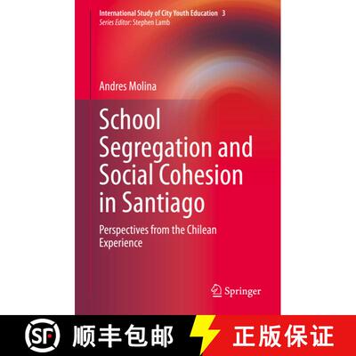 【3-4周达】School Segregation and Social Cohesion in Santiago : Perspectives from the Chilean Experience [9783030705336]