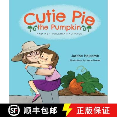 预订 Cutie Pie, the Pumpkin and her Pollinating Pals [9781614938910]
