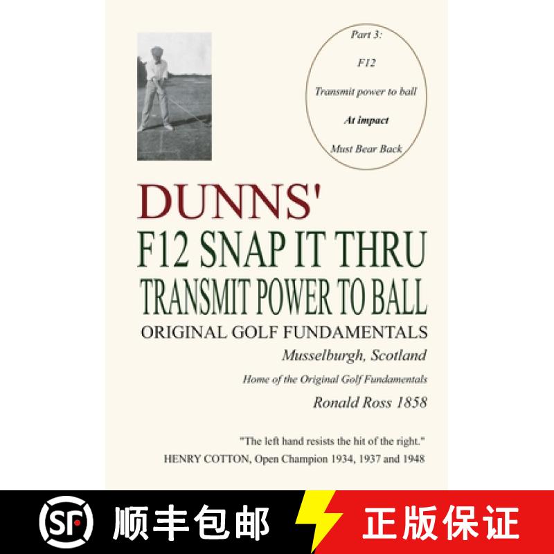 【4周达】DUNNS' F12 SNAP IT THRU ORIGINAL GOLF FUNDAMENTALS MUSSELBURGH SCOTLAND: TRANSMIT POWER TO B... [9783000677342]