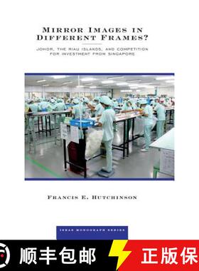 预订 Mirror Images in Different Frames?: Johor, the Riau Islands, and Competition for Investment from... [9789814620451]