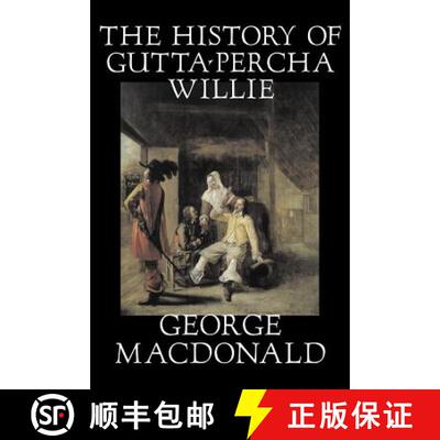 【3-4周达】The History of Gutta-Percha Willie by George Macdonald, Fiction, Classics, Action & Adventure [9781598185782]