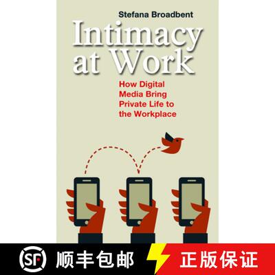 【3-4周达】Intimacy at Work, Volume 2: How Digital Media Bring Private Life to the Workplace [9781629580944]