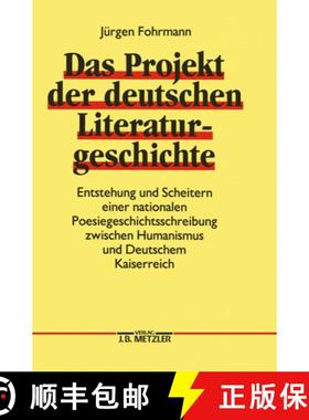【3-4周达】Das Projekt Der Deutschen Literaturgeschichte : Entstehung Und Scheitern Einer Nationalen ... [9783476006608]