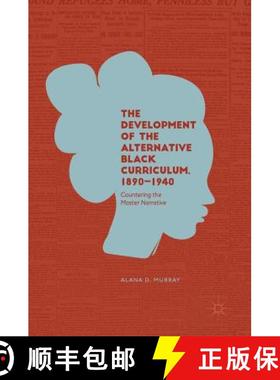 【3-4周达】The Development of the Alternative Black Curriculum, 1890-1940 : Countering the Master Nar... [9783319914176]