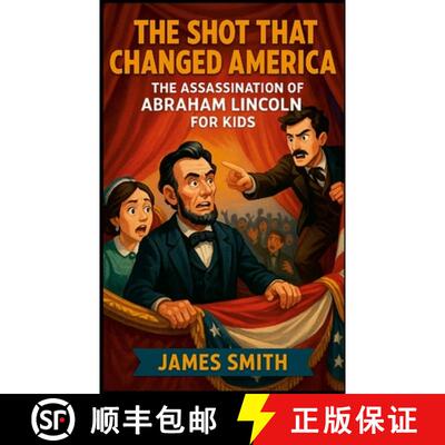 【3-4周达】The Shot That Changed America: The Assassination of Abraham Lincoln For Kids [9781300025245]
