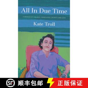 【3-4周达】All In Due Time: A Memoir of Siblings, Genealogy, Secrets and Love [9798889920250]