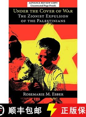预订 Under the Cover of War: The Zionist Expulsion of the Palestinians [9780981513171]