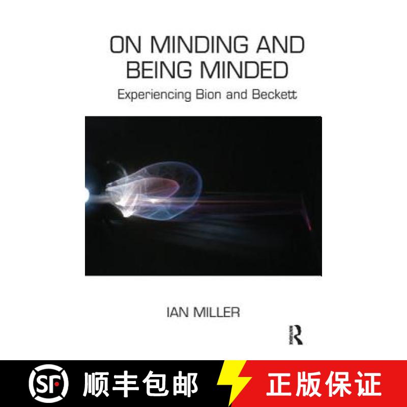 【3-4周达】On Minding and Being Minded: Experiencing Bion and Beckett [9781782200741]