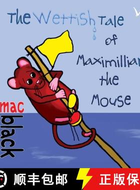 【3-4周达】The Wettish Tale of Maximillian the Mouse [9781912777280]