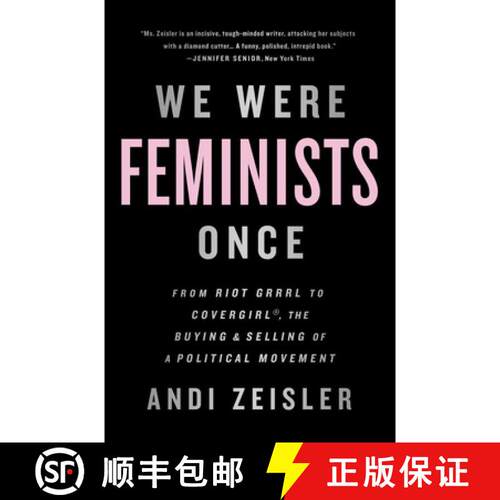 【3-4周达】We Were Feminists Once: From Riot Grrrl to Covergirl(r), the Buying and Selling of a Polit... [9781610397735]