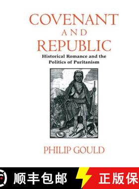 【3-4周达】Covenant and Republic: Historical Romance and the Politics of Puritanism - Covenant and Re... [9780521554992]