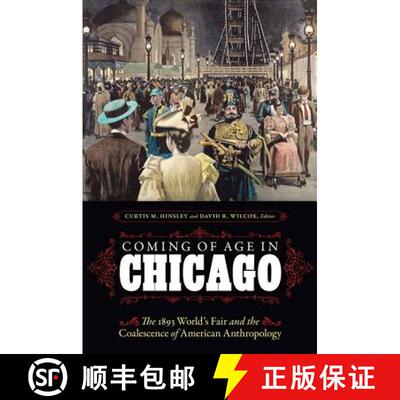 【3-4周达】精装 Coming of Age in Chicago: The 1893 World's Fair and the Coalescence of American Anthr... [9780803268388]