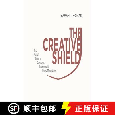 【3-4周达】The Creative Shield: The Artist's Guide to Copyrights, Trademarks & Brand Monetization [9781069414441]