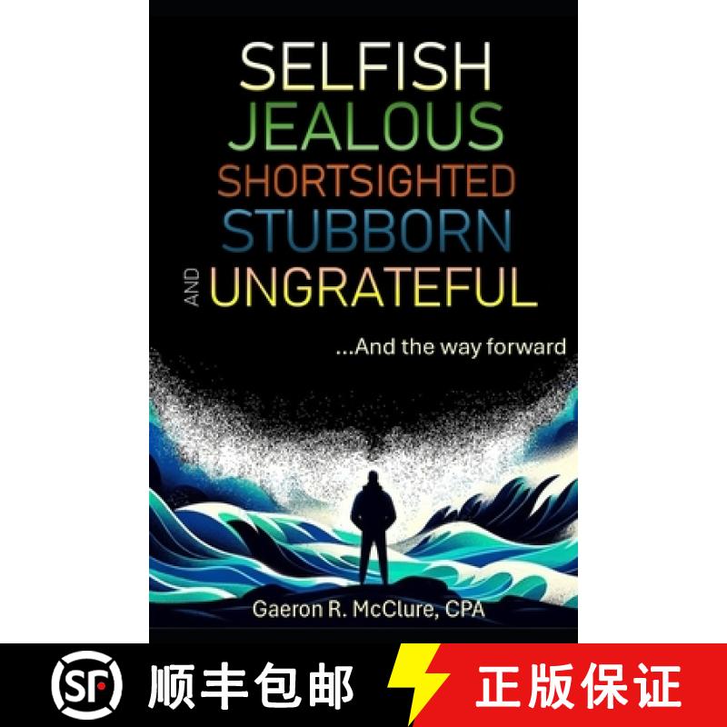 【3-4周达】Selfish, Jealous, Shortsighted, Stubborn, and Ungrateful: ...And the Way Forward [9798992806618]