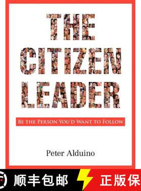 预订 The Citizen Leader: Be the Person You'd Want to Follow [9780983568308]