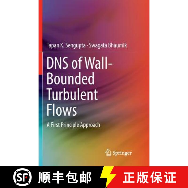 【3-4周达】DNS of Wall-Bounded Turbulent Flows : A First Principle Approach [9789811343155]