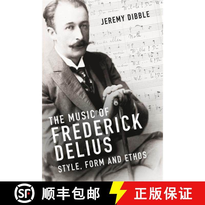 【3-4周达】The Music of Frederick Delius: Style, Form and Ethos [9781783275779]