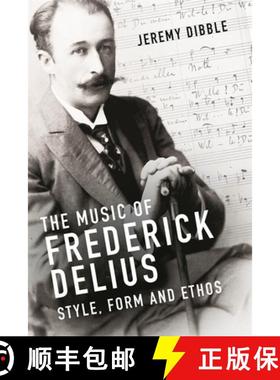 【3-4周达】The Music of Frederick Delius – Style, Form and Ethos [9781783275779]