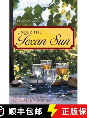 【3-4周达】Under the Texan Sun : The Best Recipes from Lone Star Wineries [9781589791589]