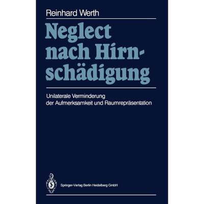 【4周达】Neglect Nach Hirnschädigung: Unilaterale Verminderung Der Aufmerksamkeit Und Raumrepräsent... [9783540186007]