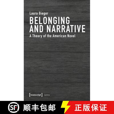 【3-4周达】Belonging and Narrative – A Theory of the American Novel: A Theory of the American Novel [9783837646009]