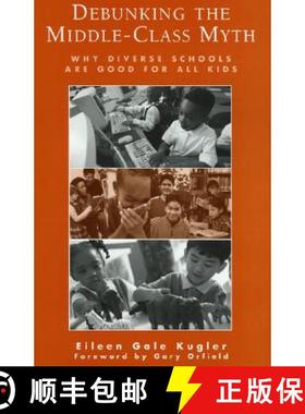 预订 Debunking the Middle-Class Myth : Why Diverse Schools Are Good for All Kids [9780810845121]