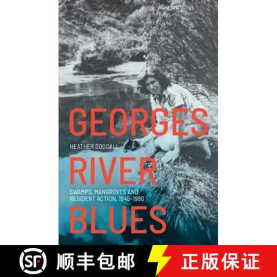 【3-4周达】Georges River Blues: Swamps, Mangroves and Resident Action, 1945-1980 [9781760464622]