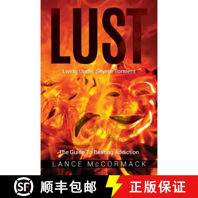 【3-4周达】Lust: Living Under Severe Torment, The Guide to Beating Addiction [9780692826775]