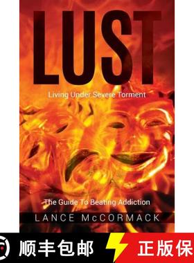 【3-4周达】Lust: Living Under Severe Torment, The Guide to Beating Addiction [9780692826775]