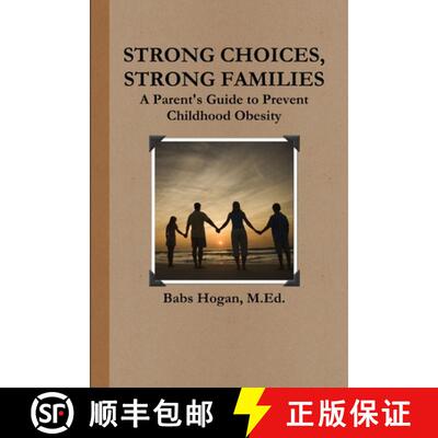 【3-4周达】Strong Choices, Strong Families:  A Parent's Guide to Prevent Childhood Obesity [9781105939563]