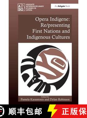 【3-4周达】Opera Indigene: Re/Presenting First Nations and Indigenous Cultures [9780754669890]