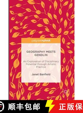 【3-4周达】Geography Meets Gendlin : An Exploration of Disciplinary Potential through Artistic Practice [9781137604392]