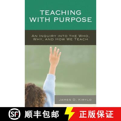 【3-4周达】Teaching with Purpose : An Inquiry into the Who, Why, And How We Teach [9781475812930]