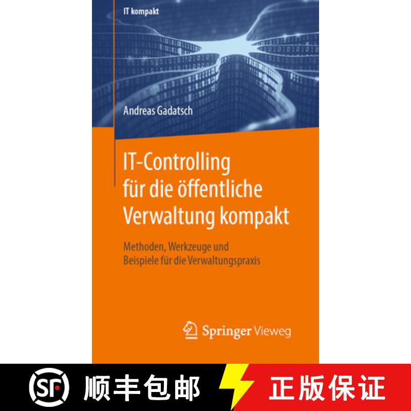 【3-4周达】It-Controlling Für Die Öffentliche Verwaltung Kompakt: Methoden, Werkzeuge Und Beispiele... [9783658285791]