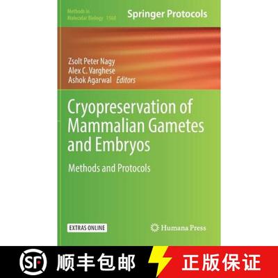 【4周达】Cryopreservation of Mammalian Gametes and Embryos : Methods and Protocols [9781493968268]