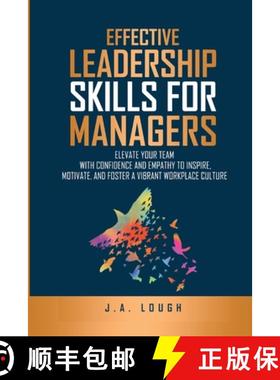 预订 Effective Leadership Skills for Managers: Elevate Your Team with Confidence and Empathy to Inspi... [9798330299799]