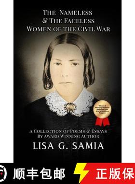 预订 The Nameless and The Faceless Women of the Civil War: A Collection of Poems, Essays, and Histori... [9781943504367]