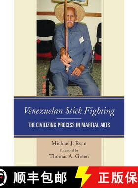 【3-4周达】Venezuelan Stick Fighting : The Civilizing Process in Martial Arts [9781498533201]