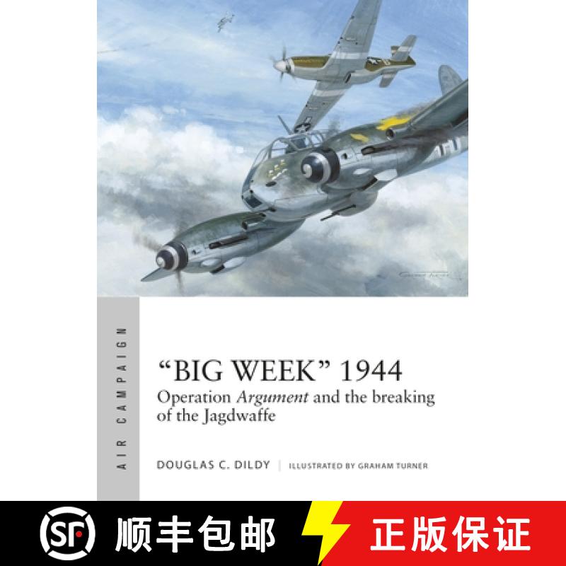 【3-4周达】“Big Week” 1944: Operation Argument and the breaking of the Jagdwaffe [9781472824516]