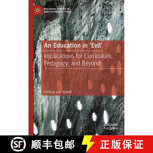 【3-4周达】精装 An Education in 'Evil' : Implications for Curriculum, Pedagogy, and Beyond [9783030166045]