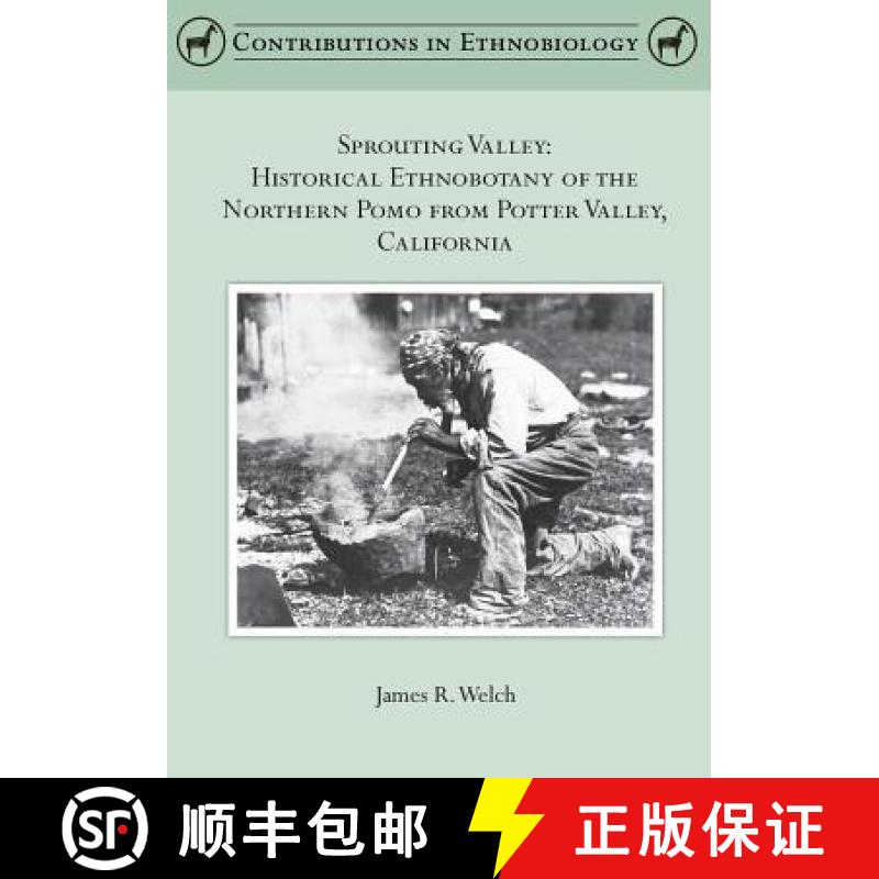 【3-4周达】Sprouting Valley: Historical Ethnobotany of the Northern Pomo from Potter Valley, California [9780988733022]