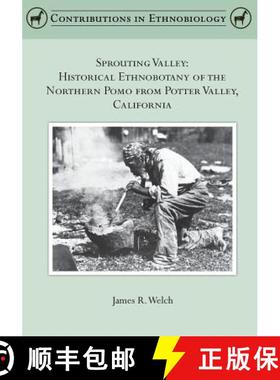 预订 Sprouting Valley: Historical Ethnobotany of the Northern Pomo from Potter Valley, California [9780988733022]