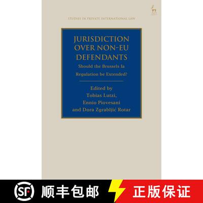 【3-4周达】Jurisdiction Over Non-EU Defendants: Should the Brussels Ia Regulation be Extended? [9781509958917]