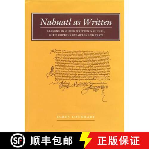 【3-4周达】No. 6Nahuatl As Written – Lessons in Older Written Nahuatl, with Copious Examples and Texts [9780804744584]