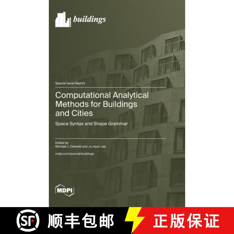 【4周达】Computational Analytical Methods for Buildings and Cities: Space Syntax and Shape Grammar [9783036596945]