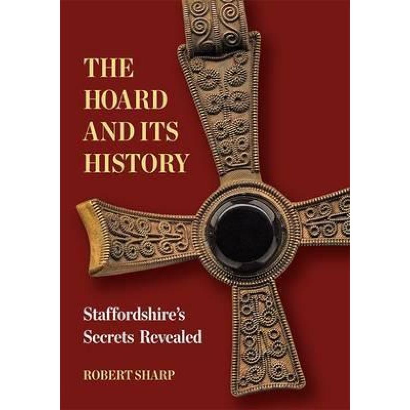 【4周达】Hoard and its History: Staffordshire's Secrets Revealed[9781858585475]