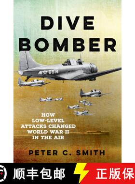 【3-4周达】Dive Bomber : How Low-Level Attacks Changed World War II in the Air [9780811776592]