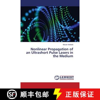 预订 Nonlinear Propagation of an Ultrashort Pulse Lasers in the Medium [9783659763007]
